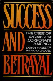 Success and betrayal : the crisis of women in corporate America /