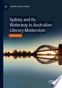 Sydney and Its Waterway in Australian Literary Modernism /
