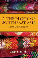 A theology of southeast Asia : liberation-postcolonial ethics in the Phillippines /