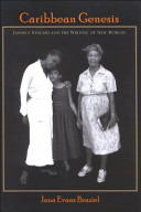 Caribbean genesis : Jamaica Kincaid and the writing of new worlds /