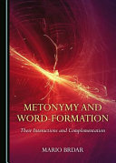 Metonymy and word-formation : their interactions and complementation /