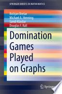 Domination Games Played on Graphs /