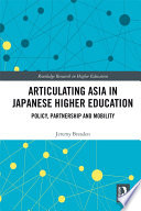 Articulating Asia in Japanese higher education : policy, partnership and mobility /