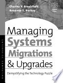 Managing systems migrations and upgrades : demystifying the technology puzzle /