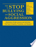 How to stop bullying and social aggression : elementary grade lessons and activites that teach empathy, friendship, and respect /