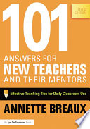 101 answers for new teachers and their mentors : effective teaching tips for daily classroom use /