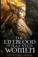 The lifeblood of ill-fated women /