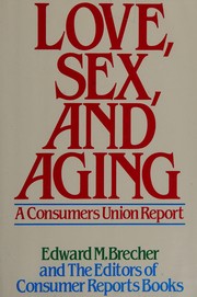 Love, sex, and aging : a Consumers Union report /