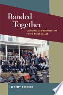 Banded together : economic democratization in the Brass Valley /