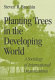 Planting trees in the developing world : a sociology of international organizations /