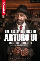 The resistible rise of Arturo Ui : adapted by Bruce Norris from a literal translation by Susan Hingley /