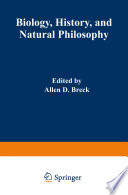 Biology, History, and Natural Philosophy : Based on the Second International Colloquium held at the University of Denver /