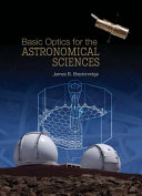 Basic optics for the astronomical sciences /