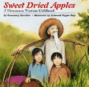 Sweet dried apples : a Vietnamese wartime childhood /