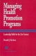 Managing health promotion programs : leadership skills for the 21st century /