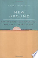 New ground : western American narrative and the literary canon /