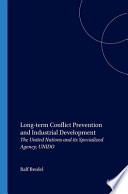 Long-term conflict prevention and industrial development : the United Nations and its specialized agency, UNIDO /