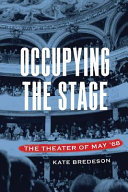 Occupying the stage : the theater of May '68 /