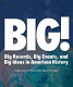 Big! : big records, big events, and big ideas in American history : celebrating 75 years of the National Archives /