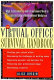 The virtual office survival handbook : what telecommuters and entrepreneurs need to succeed in today's nontraditional workplace /