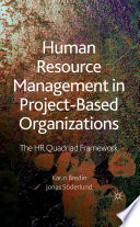 Human Resource Management in Project-Based Organizations : The HR Quadriad Framework /