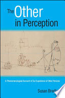 The other in perception : a phenomenological account of our experience of other persons /