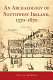 An archaeology of southwest Ireland, 1570-1670 /