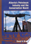 Alberta's petroleum industry and the Conservation Board /