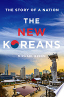 The new Koreans : the story of a nation /