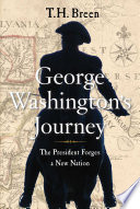 George Washington's journey : the President forges a new nation /