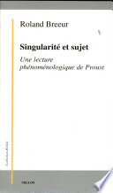 Singularité et sujet : une lecture phénoménologique de Proust /