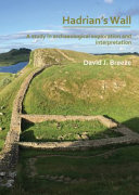 Hadrian's Wall : a study in archaeological exploration and interpretation /