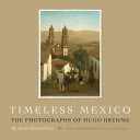 Timeless Mexico : the photographs of Hugo Brehme /