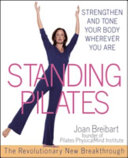 Standing pilates : strengthen and tone your body wherever you are /