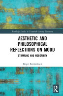 Aesthetic and philosophical reflections on mood : Stimmung and modernity /