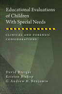 Educational evaluations of children with special needs : clinical and forensic considerations /