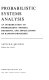 Probabilistic systems analysis ; an introduction to probabilistic models, decisions, and applications of random processes /