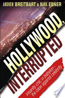 Hollywood, interrupted : insanity chic in Babylon-- the case against celebrity /