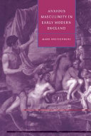 Anxious masculinity in early modern England /