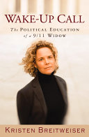 Wake-up call : the political education of a 9/11 widow /