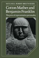Cotton Mather and Benjamin Franklin : the price of representative personality /