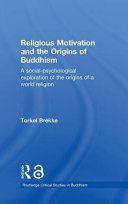 Religious motivation and the origins of Buddhism : a social-psychological exploration of the origins of a world religion /