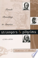 Strangers & pilgrims : female preaching in America, 1740-1845 /