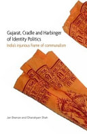 Gujarat, cradle and harbinger of identity politics : Indias injurious frame of communalism /