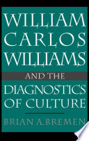 William Carlos Williams and the diagnostics of culture /