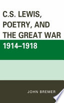 C.S. Lewis, poetry, and the Great War 1914-1918 /