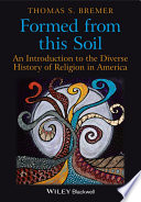 Formed from this soil : an introduction to the diverse history of religion in America /
