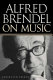 Alfred Brendel on music : collected essays.