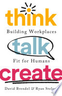 Think talk create : building workplaces fit for humans /