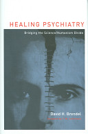 Healing psychiatry : bridging the science/humanism divide /